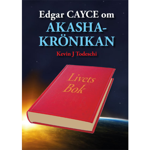 Kevin J. Todeschi Edgar Cayce om Akashakrönikan : livets bok (häftad)