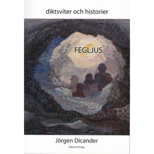 Jörgen Dicander Fegljus : diktsviter och historier (häftad)