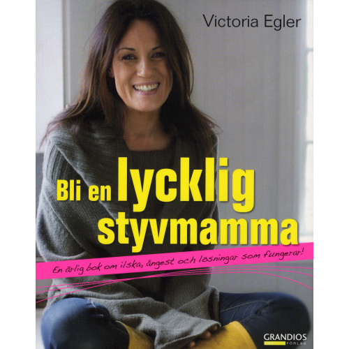 Riviera Förlag Bli en lycklig styvmamma : en ärlig bok om ilska, ångest och lösningar som fungerar (bok, danskt band)
