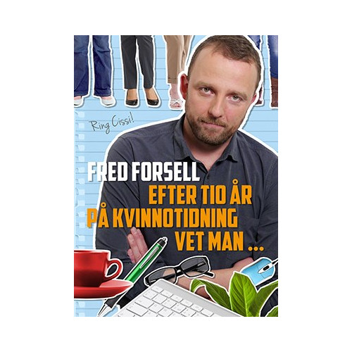 Fred Forsell Efter tio år på kvinnotidning vet man... (bok, danskt band)