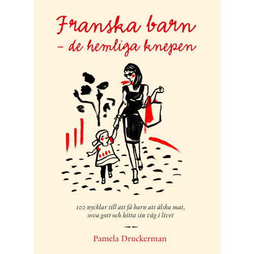 Pamela Druckerman Franska barn - de hemliga knepen (inbunden)