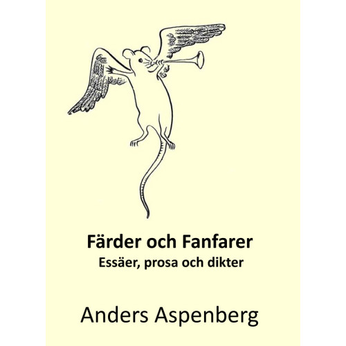 Anders Aspenberg Färder och fanfarer : essäer, prosa och dikter (inbunden)