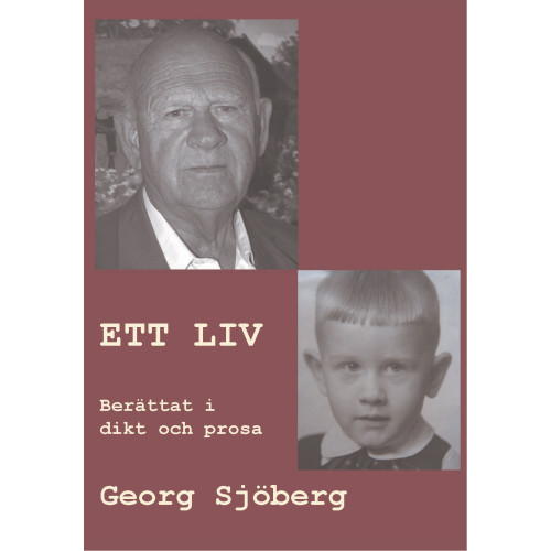 Georg Sjöberg Ett liv : berättat i dikt och prosa (inbunden)