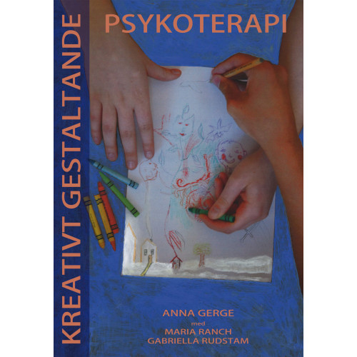 Anna Gerge Kreativt gestaltande psykoterapi (inbunden)