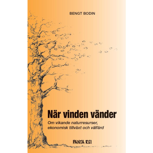 Bengt Bodin När vinden vänder : om vikande naturresurser, ekomisk tillväxt och välfärd (häftad)