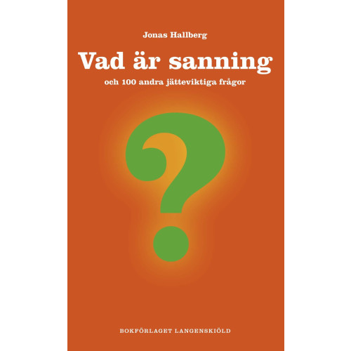 Jonas Hallberg Vad är sanning och 100 andra jätteviktiga frågor (inbunden)