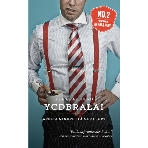 Klas Hallberg YCDBRALAI - Arbeta mindre - få mer gjort (You Can´t Do Business Running Around Like An Idiot) (pocket)