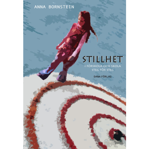 Anna Bornstein Stillhet i förskola och skola : steg för steg (bok, danskt band)