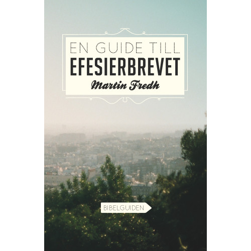 Martin Fredh En guide till Efesierbrevet (häftad)