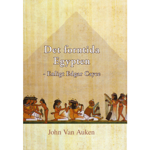John Van Auken Det forntida Egypten : enligt Edgar Cayce (häftad)