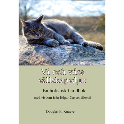 Douglas E. Knueven Vi och våra sällskapsdjur - En holistisk handbok med visdom från Edgar Cayces filosofi (häftad)