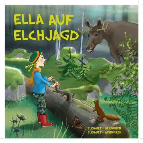 Elisabeth Berggren Ella auf Elchjagd (inbunden, ger)