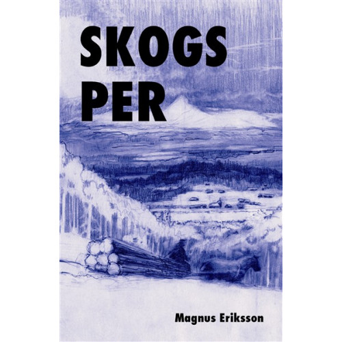Magnus Eriksson Skogs Per (inbunden)