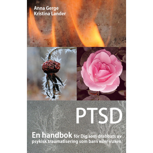 Anna Gerge PTSD : en handbok för Dig som drabbats av psykisk traumatisering som barn eller vuxen (inbunden)