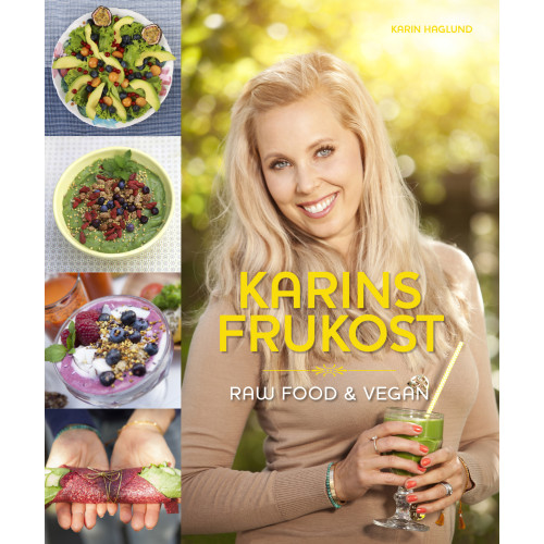 Karin Haglund Karins Frukost : raw food & vegan (inbunden)