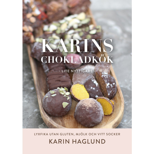 Karin Haglund Karins chokladkök : lite nyttigare (inbunden)