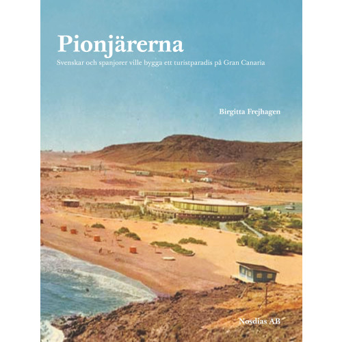 Birgitta Frejhagen Pionjärerna : svenskar och spanjorer ville skapa ett turistparadis på Gran Canaria (bok, danskt band)