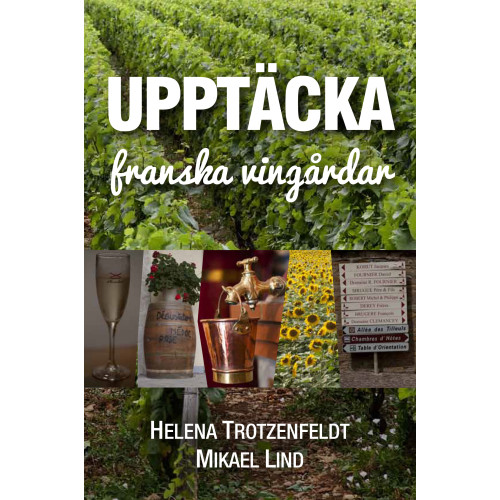 Helena Trotzenfeldt Upptäcka franska vingårdar (inbunden)