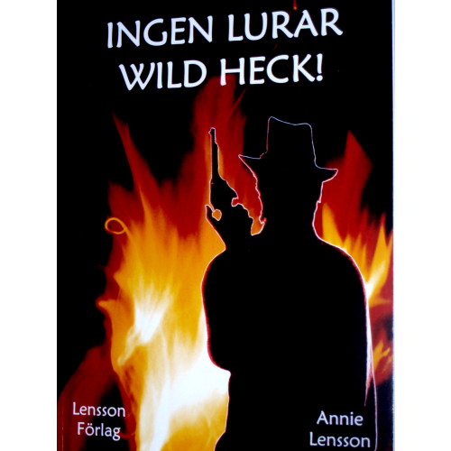 Annie Lensson Ingen lurar Wild Heck! (häftad)