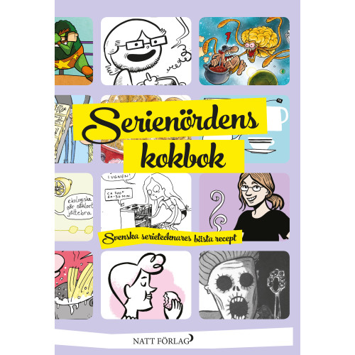 Natt förlag Serienördens kokbok : svenska serietecknares bästa recept (häftad)
