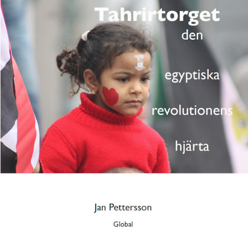 Jan Pettersson Tahrirtorget : den egyptiska revolutionens hjärta (häftad)