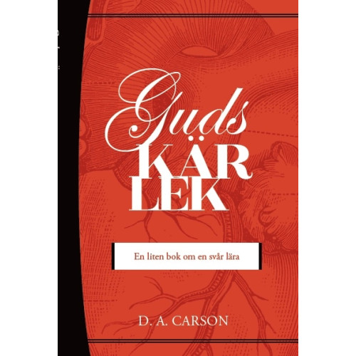 D. A. Carson Guds kärlek : en liten bok om en svår lära (häftad)