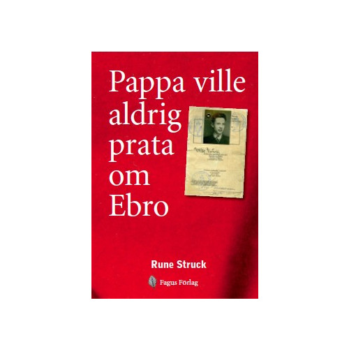 Rune Struck Pappa ville aldrig prata om Ebro (inbunden)
