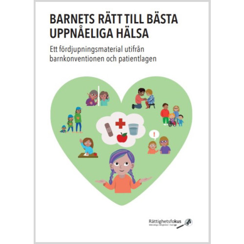 Susann Swärd Barnets rätt till bästa uppnåeliga hälsa  : ett fördjupningsmaterial utifrån barnkonventionen och patientlagen (inbunden)