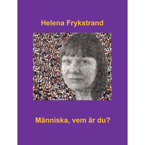 Helena Frykstrand Människa, vem är du? (häftad)