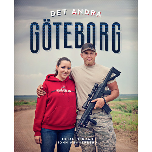 Johan Nerman Det andra Göteborg : en fotobok om livet i Gothenburg, Nebraska - det enda andra Göteborg i världen (inbunden)