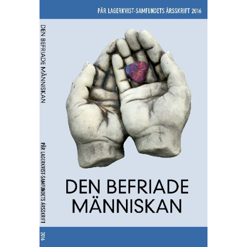 Trolltrumma Den befriade människan. Pär Lagerkvist-samfundets årsskrift, 2016 (häftad)