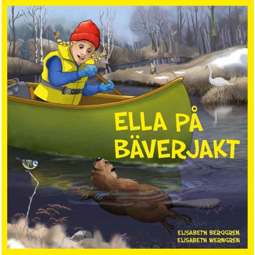 Elisabeth Berggren Ella på bäverjakt (inbunden)