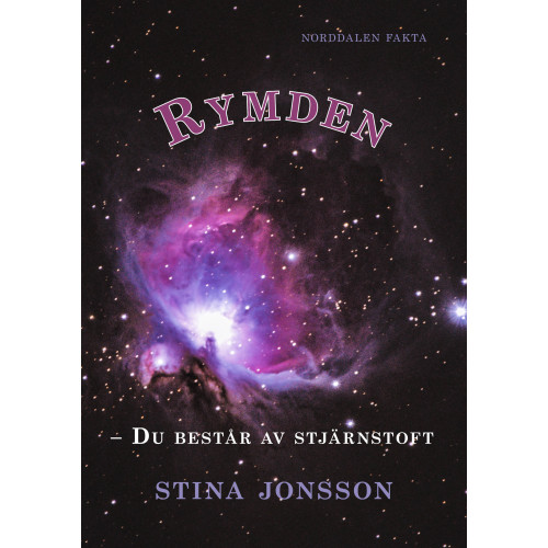 Stina Jonsson Rymden : du består av stjärnstoft (inbunden)