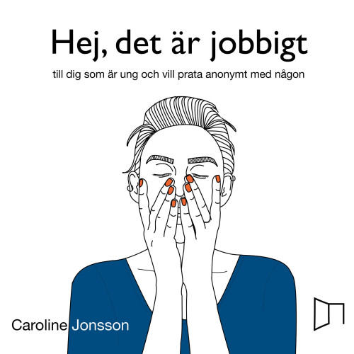 Caroline Jonsson Hej, det är jobbigt - till dig som är ung och vill prata anonymt med någon (bok, danskt band)