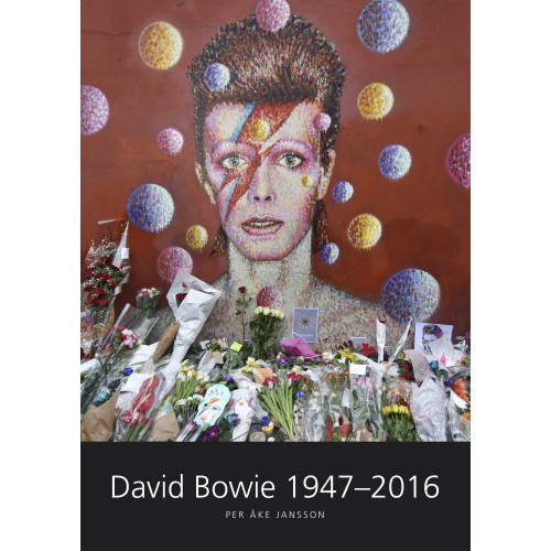 Per Åke Jansson David Bowie 1947-2016 (inbunden)