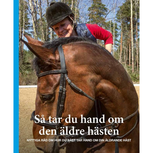 Ann Svärding Så tar du hand om den äldre hästen (häftad)
