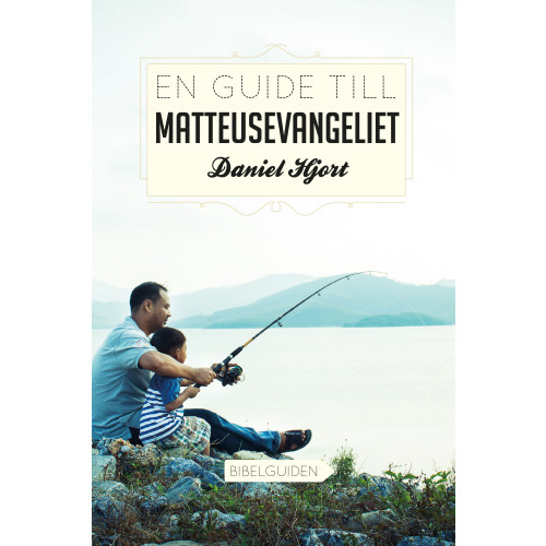 Daniel Hjort En guide till Matteusevangeliet (häftad)