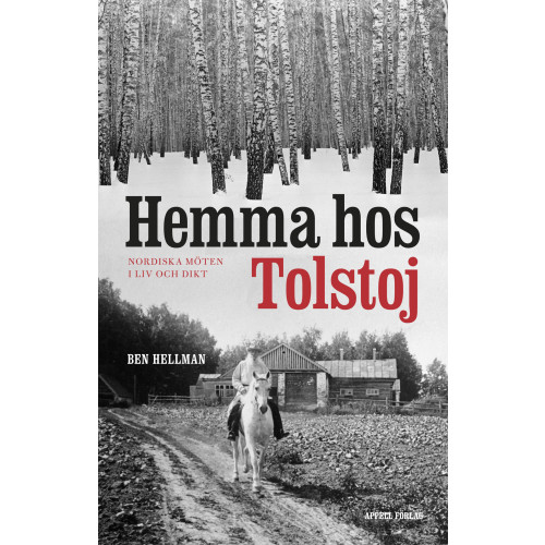 Ben Hellman Hemma hos Tolstoj : nordiska möten i liv och dikt (bok, flexband)