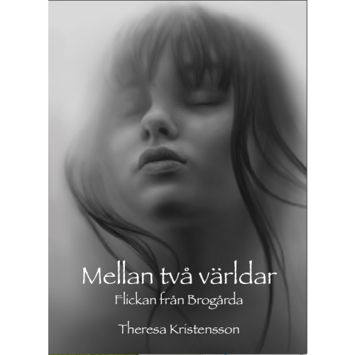 Theresa Kristensson Mellan två världar : flickan från Brogårda (häftad)