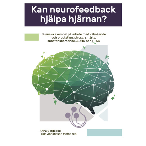 Insidan Förlag Kan neurofeedback hjälpa hjärnan? : svenska exempel på arbete med välmående och prestation, stress, smärta, substansberoende, ADHD och PTSD (häftad)