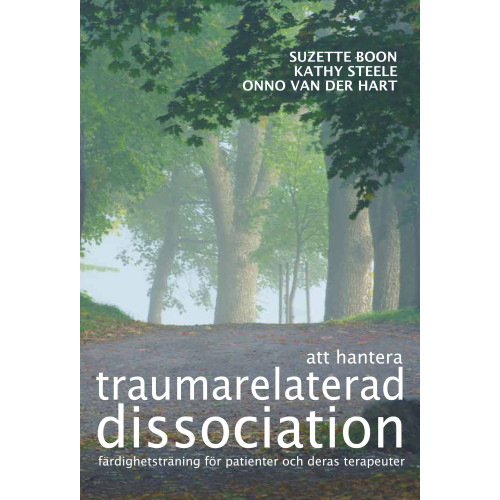 Suzette Boon Att hantera traumarelaterad dissociation : färdighetsträning för patienter och deras terapeuter (häftad)