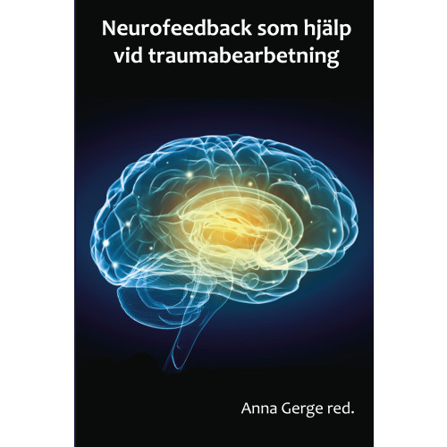 Anna Gerge Neurofeedback som hjälp vid traumabearbetning (bok, storpocket)