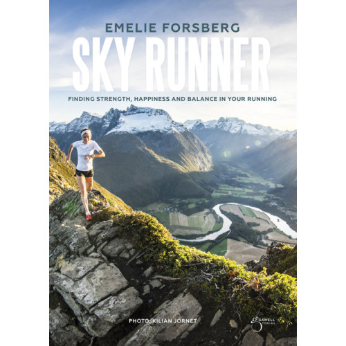 Emelie Forsberg Skyrunner : finding strenght, happiness and balance in your running (inbunden, eng)