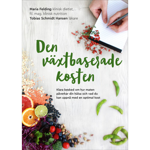 Maria Felding Den växtbaserade kosten : klara besked om hur maten påverkar din hälsa och vad du kan uppnå med en optimal kost (häftad)