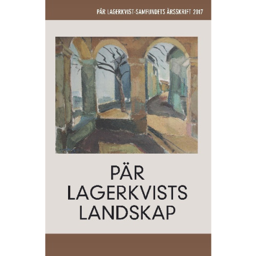 Trolltrumma Pär Lagerkvists landskap. Pär Lagerkvist-samfundets årsskrift, 2017 (häftad)