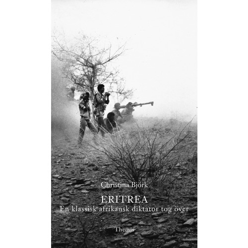 Christina Björk Eritrea : en klassisk afrikansk diktator tog över (bok, kartonnage)