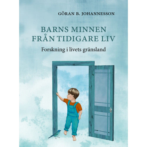 Göran B. Johannesson Barns minnen från tidigare liv : forskning i livets gränsland (inbunden)