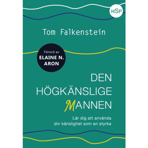 Tom Falkenstein Den högkänslige mannen : lär dig att använda din känslighet som en styrka (inbunden)