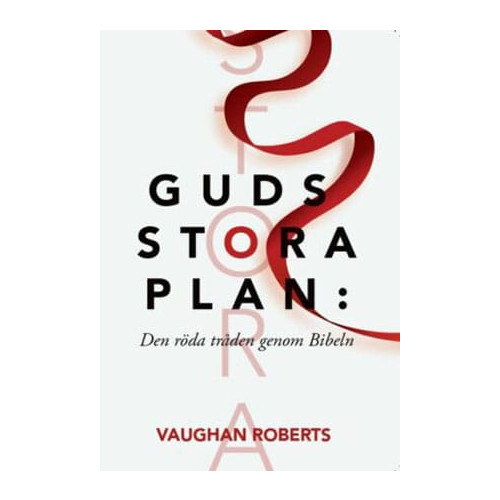 Vaughan Roberts Guds stora plan : den röda tråden genom Bibeln (häftad)