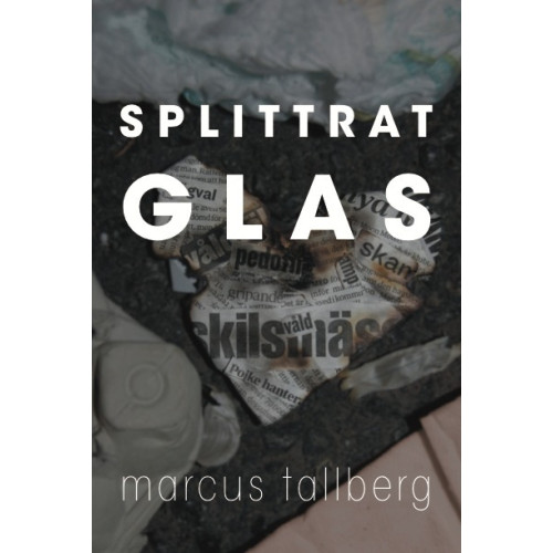 Marcus Tallberg Splittrat Glas (inbunden)